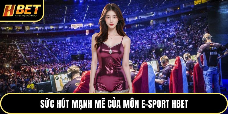 E-sport HBET - Đỉnh Cao Cá Cược Thể Thao Điện Tử Thú Vị