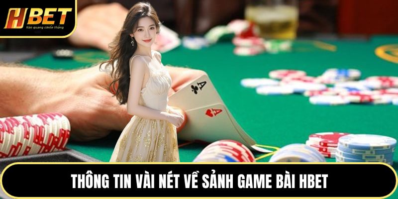 Game Bài HBET - Nơi Hội Tụ Những Ván Đấu Nghẹt Thở